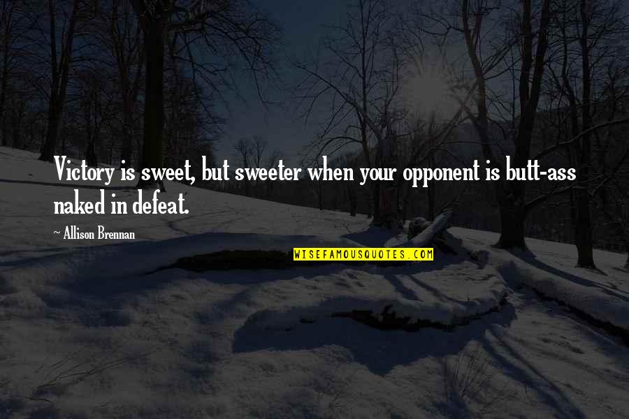 You Fell For The Classic Blunder Quotes By Allison Brennan: Victory is sweet, but sweeter when your opponent