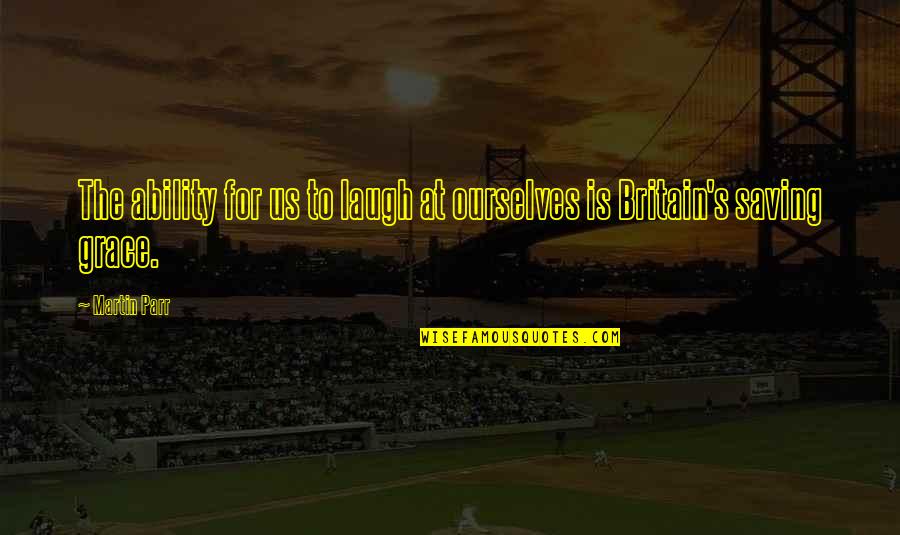 You Fell For The Classic Blunder Quotes By Martin Parr: The ability for us to laugh at ourselves