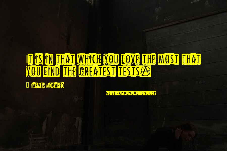 You Find Love Quotes By Yasmin Mogahed: It is in that which you love the