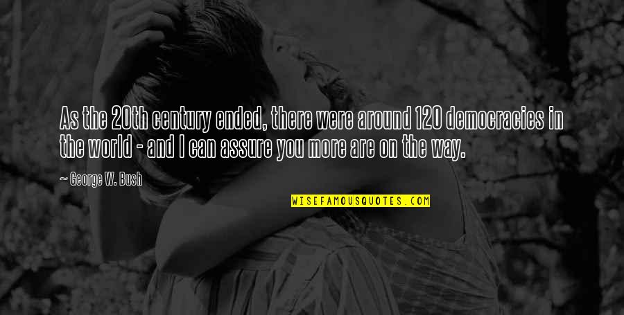 You Find Your Soulmate Quotes By George W. Bush: As the 20th century ended, there were around You Find Your Soulmate Quotes By George W. Bush: As the 20th century ended, there were around