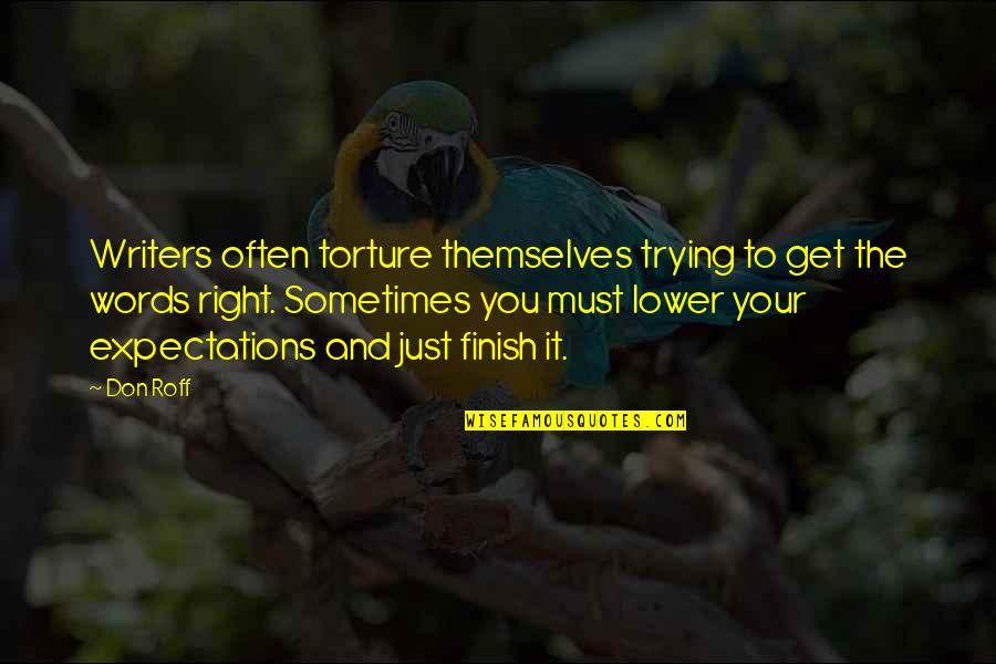 You Finish It Quotes By Don Roff: Writers often torture themselves trying to get the