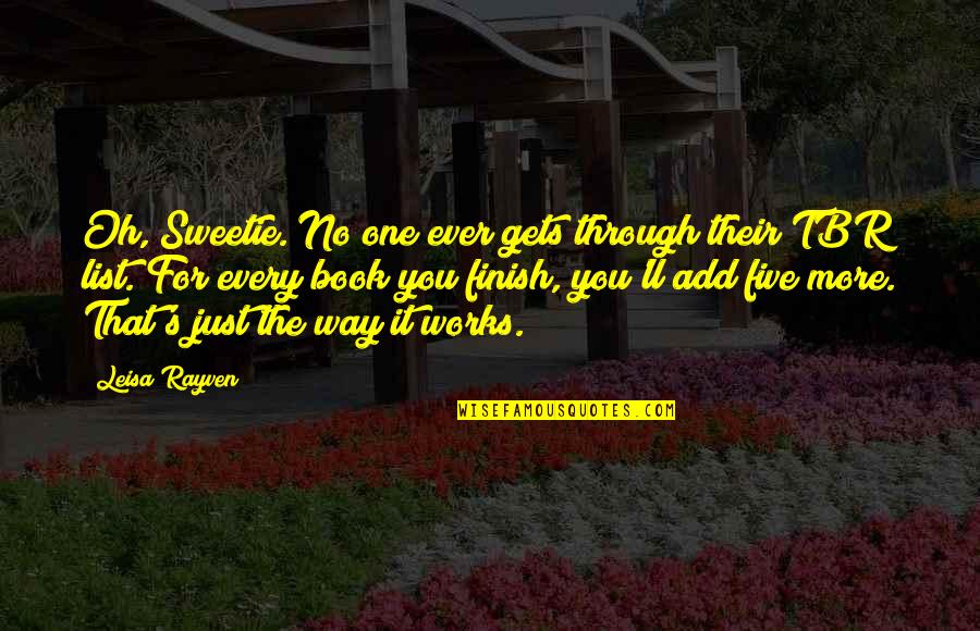 You Finish It Quotes By Leisa Rayven: Oh, Sweetie. No one ever gets through their You Finish It Quotes By Leisa Rayven: Oh, Sweetie. No one ever gets through their