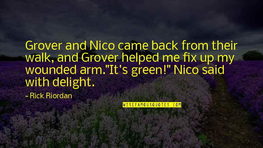 You Fix Me Quotes By Rick Riordan: Grover and Nico came back from their walk,