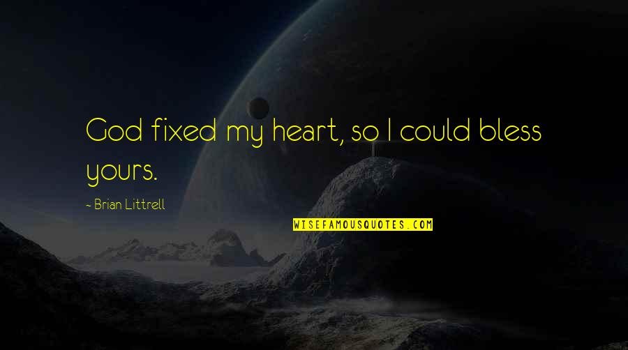 You Fixed My Heart Quotes By Brian Littrell: God fixed my heart, so I could bless