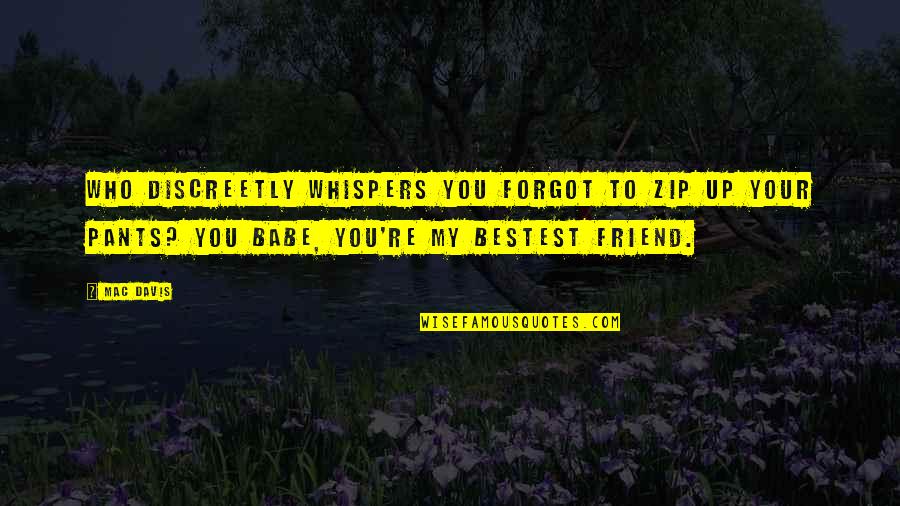 You Forgot Quotes By Mac Davis: Who discreetly whispers you forgot to zip up