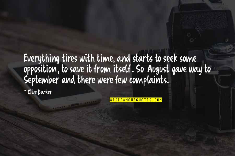 You Gave Everything Quotes By Clive Barker: Everything tires with time, and starts to seek