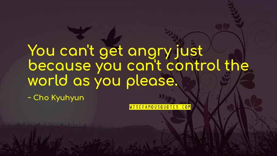 You Get Angry Quotes By Cho Kyuhyun: You can't get angry just because you can't