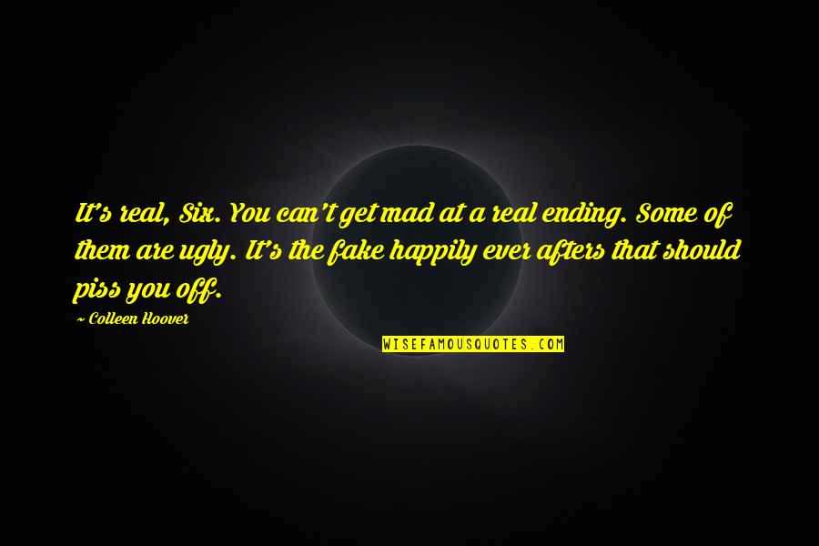 You Get Mad Quotes By Colleen Hoover: It's real, Six. You can't get mad at You Get Mad Quotes By Colleen Hoover: It's real, Six. You can't get mad at