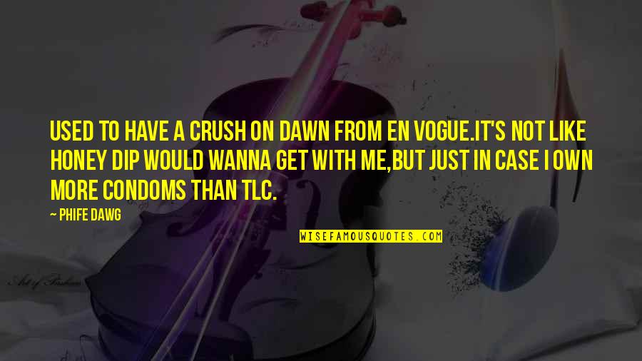 You Get More With Honey Quotes By Phife Dawg: Used to have a crush on Dawn from