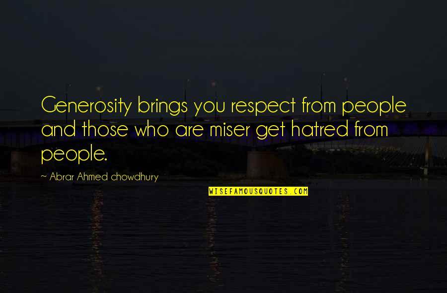 You Get Respect Quotes By Abrar Ahmed Chowdhury: Generosity brings you respect from people and those