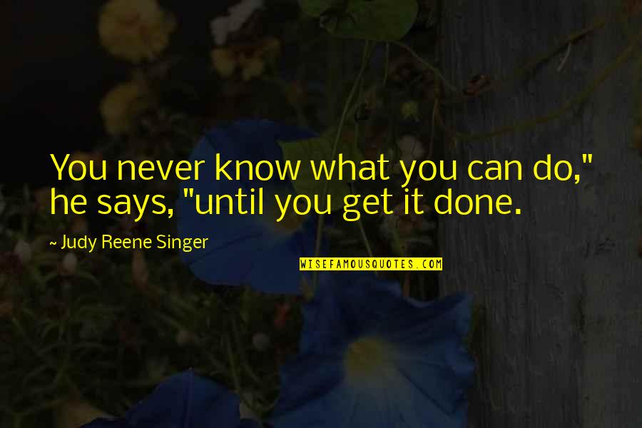 You Get What You Do Quotes By Judy Reene Singer: You never know what you can do," he