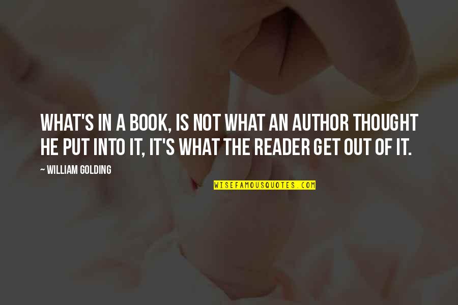 You Get What You Put In Quotes By William Golding: What's in a book, is not what an