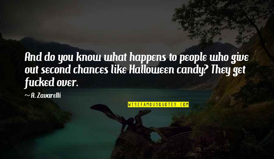 You Give And You Get Quotes By A. Zavarelli: And do you know what happens to people