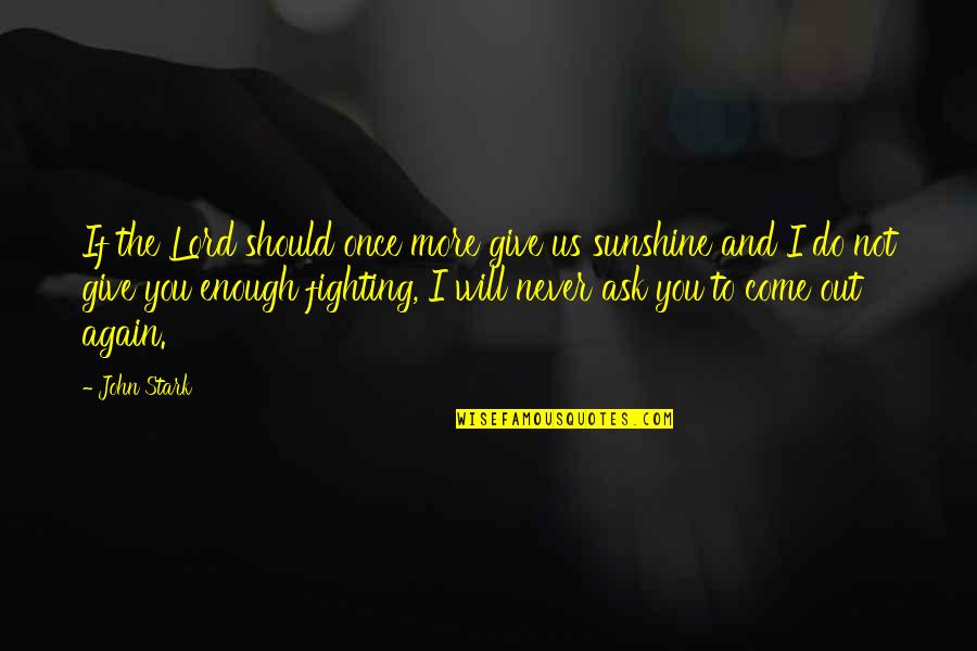 You Give More Quotes By John Stark: If the Lord should once more give us