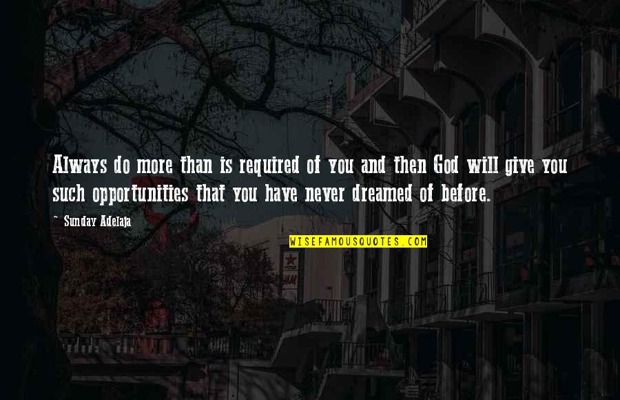 You Give More Quotes By Sunday Adelaja: Always do more than is required of you