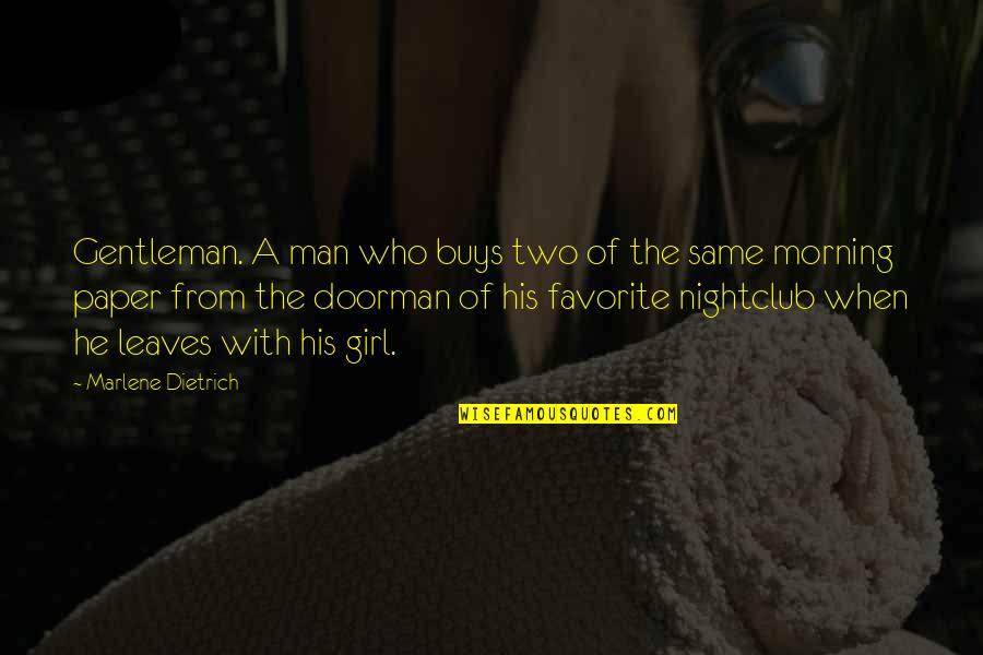 You Going To Miss Someone Quotes By Marlene Dietrich: Gentleman. A man who buys two of the You Going To Miss Someone Quotes By Marlene Dietrich: Gentleman. A man who buys two of the