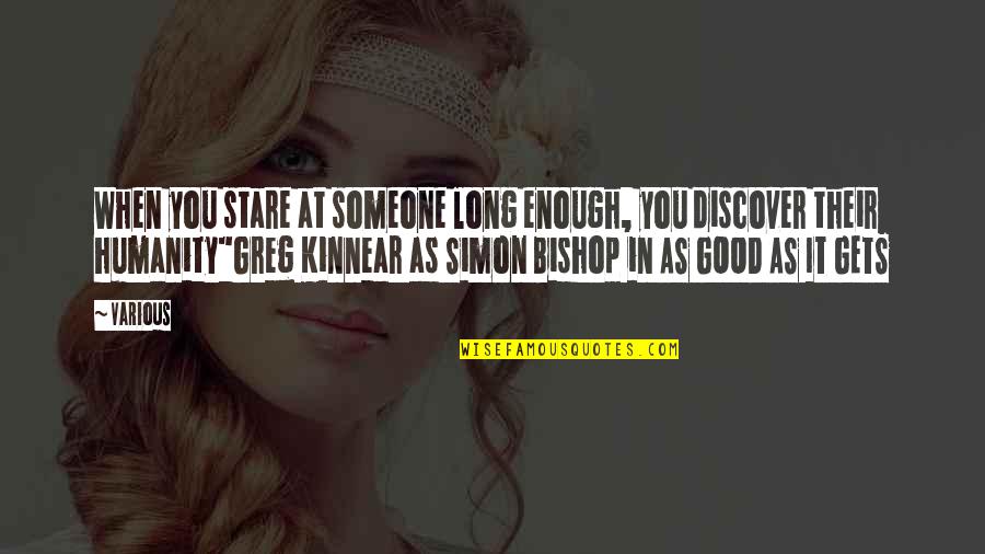 You Good Enough Quotes By Various: When you stare at someone long enough, you