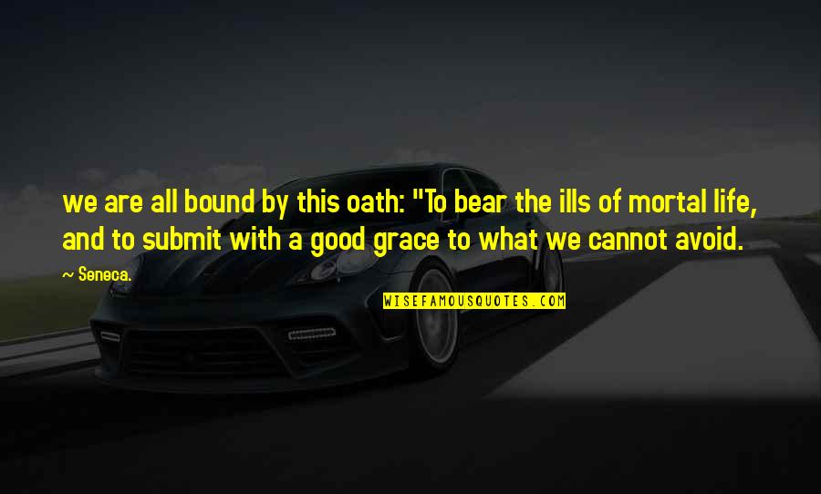 You Got Busted Quotes By Seneca.: we are all bound by this oath: "To