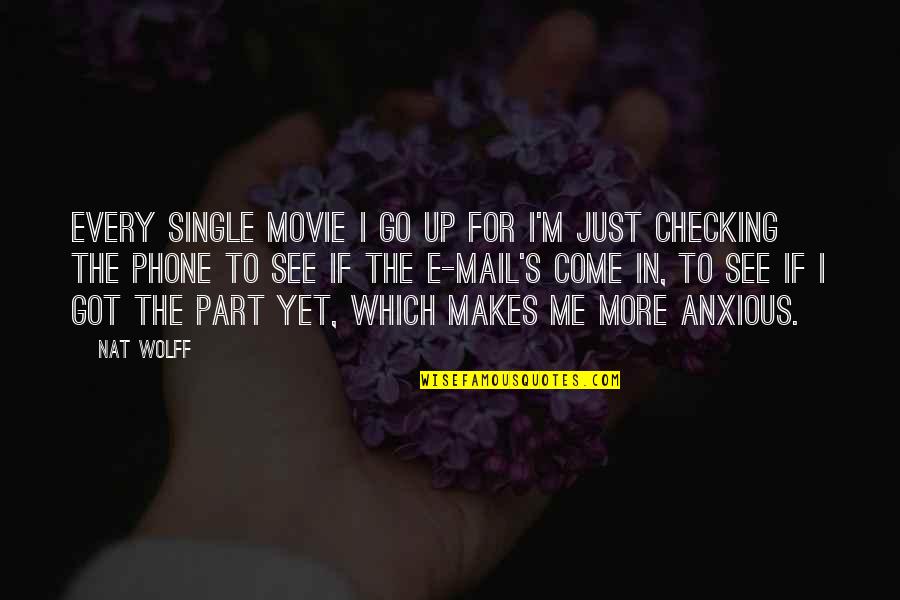 You Got Mail Movie Quotes By Nat Wolff: Every single movie I go up for I'm You Got Mail Movie Quotes By Nat Wolff: Every single movie I go up for I'm