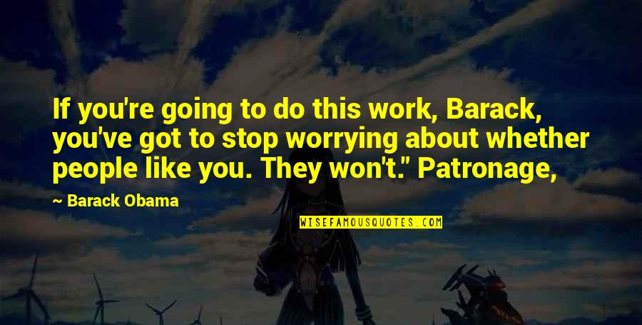 You Got This Quotes By Barack Obama: If you're going to do this work, Barack,