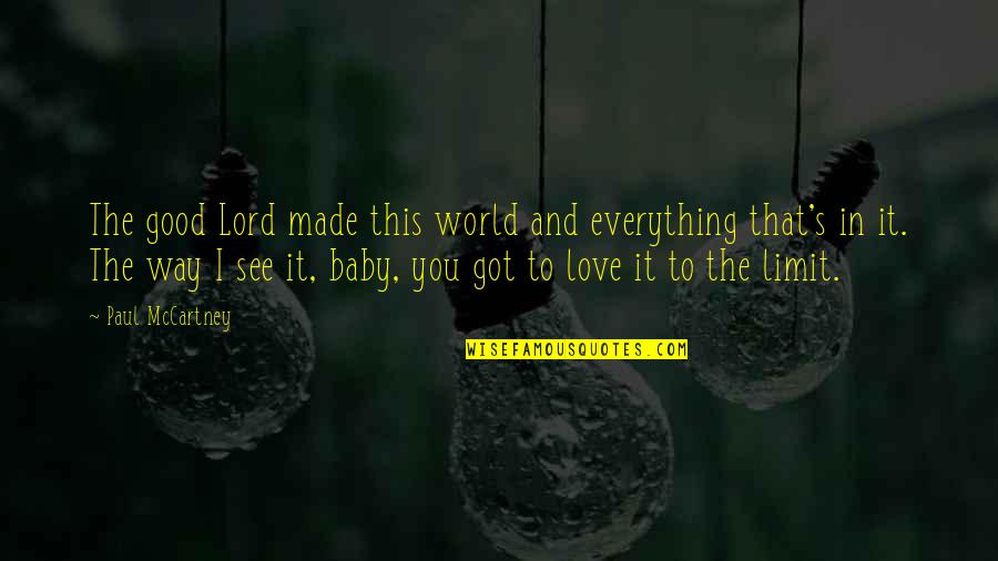 You Got This Quotes By Paul McCartney: The good Lord made this world and everything You Got This Quotes By Paul McCartney: The good Lord made this world and everything