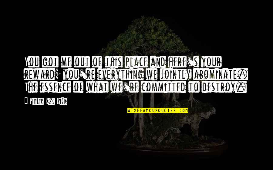 You Got This Quotes By Philip K. Dick: You got me out of this place and You Got This Quotes By Philip K. Dick: You got me out of this place and