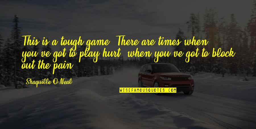 You Got This Quotes By Shaquille O'Neal: This is a tough game. There are times You Got This Quotes By Shaquille O'Neal: This is a tough game. There are times