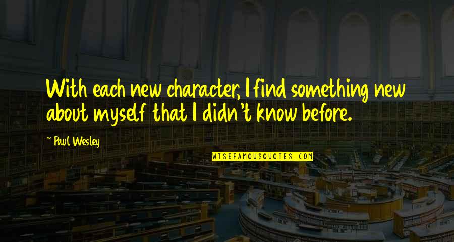 You Got To Spend Money To Make Money Quotes By Paul Wesley: With each new character, I find something new
