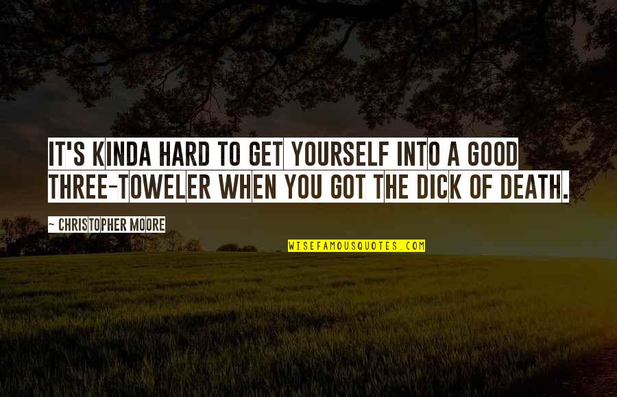 You Got Yourself Quotes By Christopher Moore: It's kinda hard to get yourself into a You Got Yourself Quotes By Christopher Moore: It's kinda hard to get yourself into a