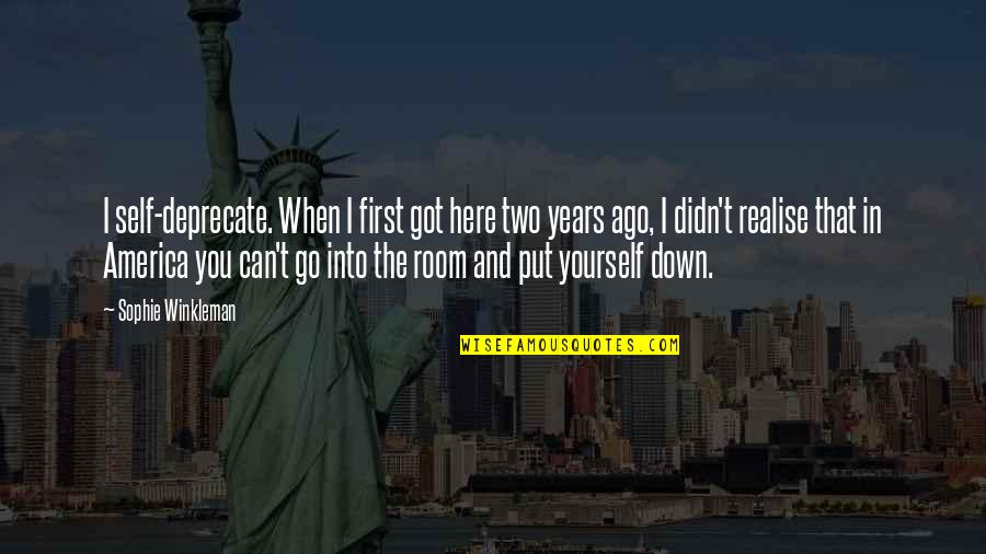 You Got Yourself Quotes By Sophie Winkleman: I self-deprecate. When I first got here two You Got Yourself Quotes By Sophie Winkleman: I self-deprecate. When I first got here two