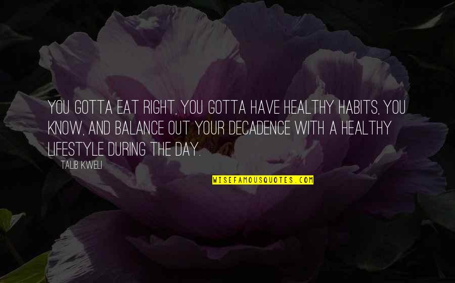 You Gotta Know Quotes By Talib Kweli: You gotta eat right, you gotta have healthy
