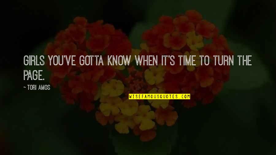You Gotta Know Quotes By Tori Amos: Girls you've gotta know when it's time to