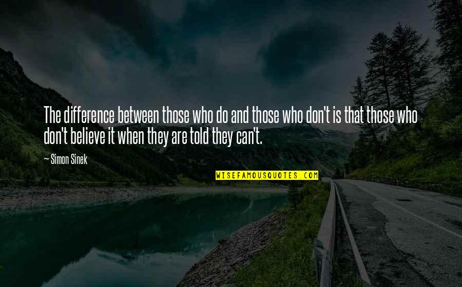 You Gotta Nourish To Flourish Quotes By Simon Sinek: The difference between those who do and those You Gotta Nourish To Flourish Quotes By Simon Sinek: The difference between those who do and those