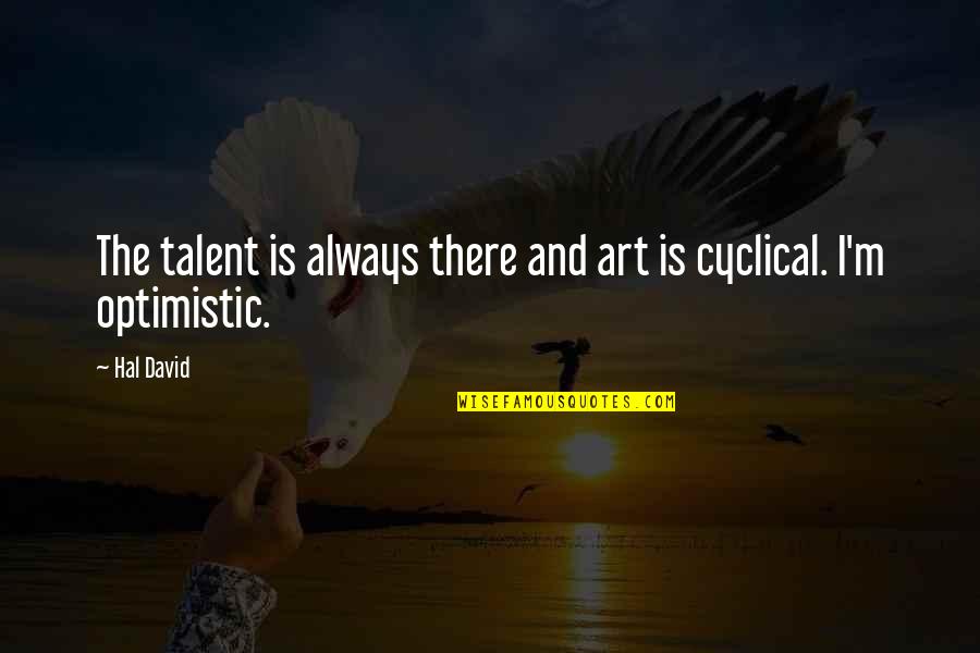 You Gotta Smile Quotes By Hal David: The talent is always there and art is