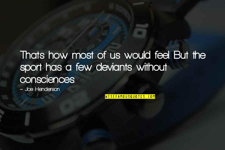 You Gotta Smile Quotes By Joe Henderson: That's how most of us would feel. But