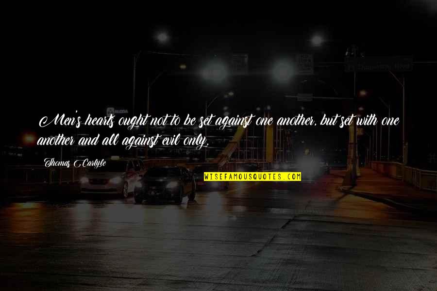 You Gotta Smile Quotes By Thomas Carlyle: Men's hearts ought not to be set against