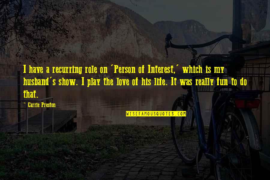 You Gotta Work Quotes By Carrie Preston: I have a recurring role on 'Person of