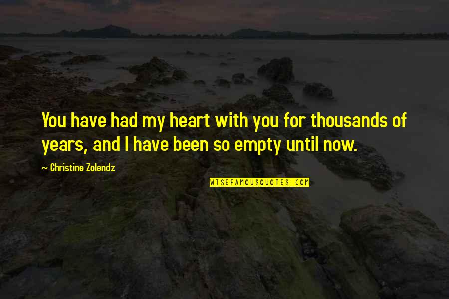 You Had My Heart Quotes By Christine Zolendz: You have had my heart with you for