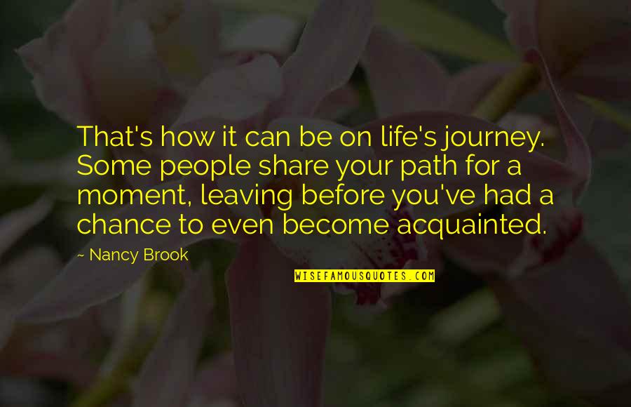 You Had Your Chance Quotes By Nancy Brook: That's how it can be on life's journey.