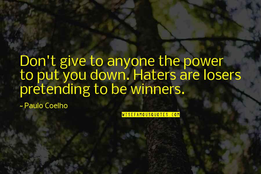 You Haters Quotes By Paulo Coelho: Don't give to anyone the power to put
