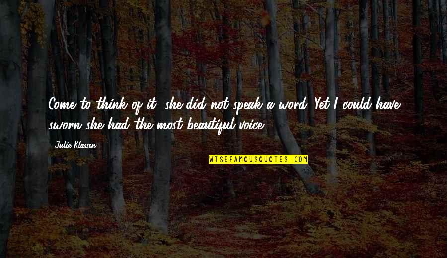 You Have A Beautiful Voice Quotes By Julie Klassen: Come to think of it, she did not