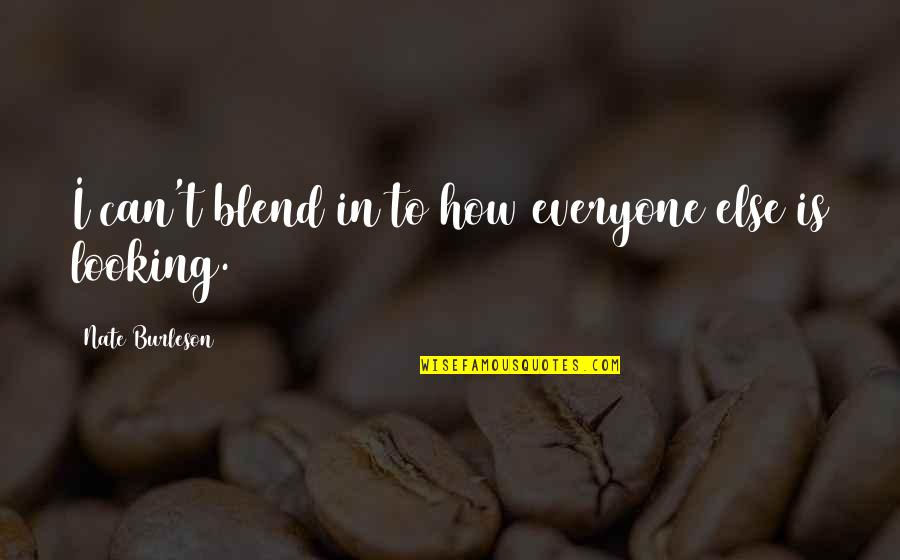 You Have A Choice To Be Happy Quotes By Nate Burleson: I can't blend in to how everyone else You Have A Choice To Be Happy Quotes By Nate Burleson: I can't blend in to how everyone else