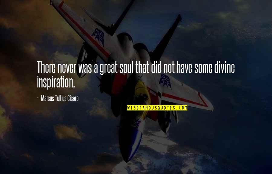 You Have A Great Soul Quotes By Marcus Tullius Cicero: There never was a great soul that did You Have A Great Soul Quotes By Marcus Tullius Cicero: There never was a great soul that did
