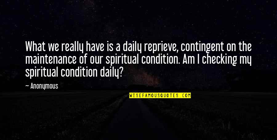 You Have A Kind Heart Quotes By Anonymous: What we really have is a daily reprieve, You Have A Kind Heart Quotes By Anonymous: What we really have is a daily reprieve,