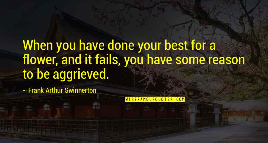 You Have An Amazing Voice Quotes By Frank Arthur Swinnerton: When you have done your best for a