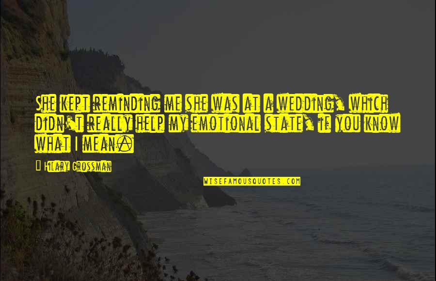 You Have Beautiful Girls As Well Quotes By Hilary Grossman: She kept reminding me she was at a