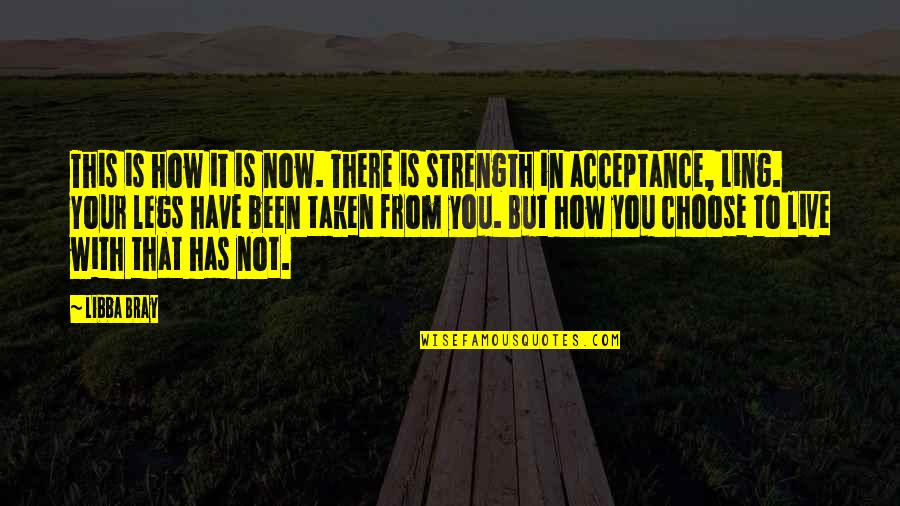 You Have Been My Strength Quotes By Libba Bray: This is how it is now. There is