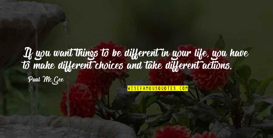 You Have Choices Quotes By Paul McGee: If you want things to be different in