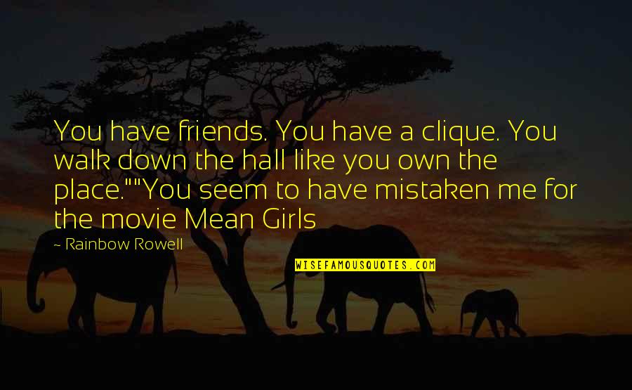 You Have Friends Quotes By Rainbow Rowell: You have friends. You have a clique. You