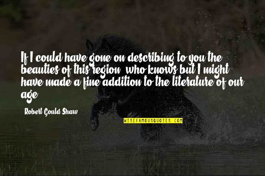 You Have Gone Quotes By Robert Gould Shaw: If I could have gone on describing to